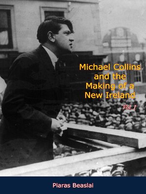 cover image of Michael Collins and the Making of a New Ireland Volume I